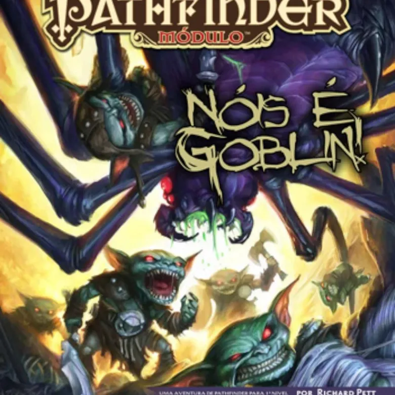 Pathfinder RPG - Módulo: Nóis é Goblin! Pathfinder RPG - Módulo: Nóis é Goblin!