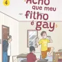 Acho Que Meu Filho é Gay - Vol. 04