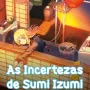 Incertezas de Sumi Izumi, As - Vol. 02
