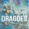 Caçando Dragões Vol. 02