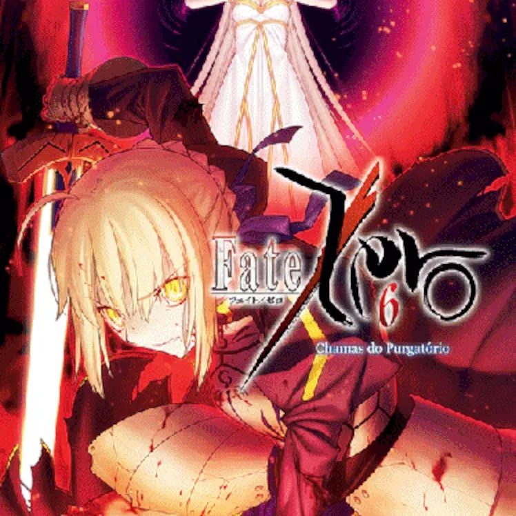 Fate/Zero Livro 06 - Chamas do Purgatório Fate/Zero Livro 06 - Chamas do Purgatório