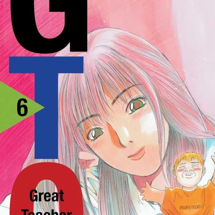 GTO: Great Teacher Onizuka - Vol. 06 GTO: Great Teacher Onizuka - Vol. 06