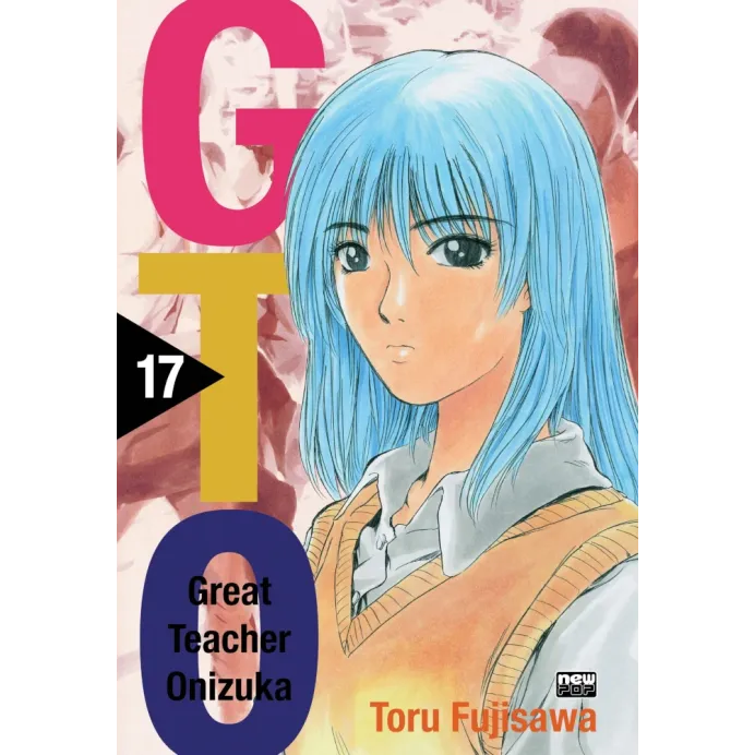 GTO: Great Teacher Onizuka - Vol. 17