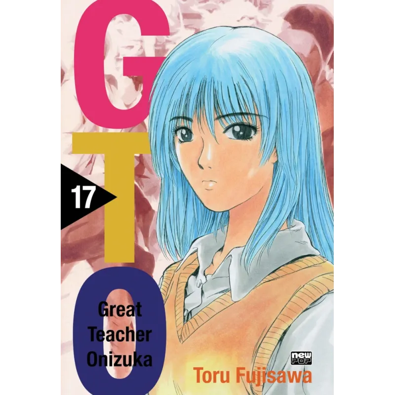 GTO: Great Teacher Onizuka - Vol. 17