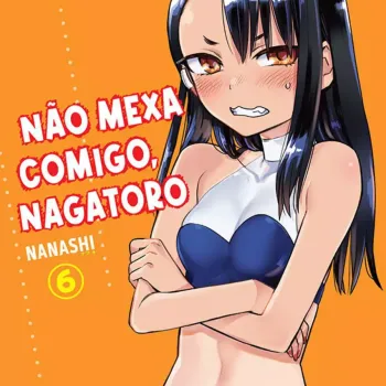 Não Mexa Comigo, Nagatoro Vol. 06 Não Mexa Comigo, Nagatoro Vol. 06