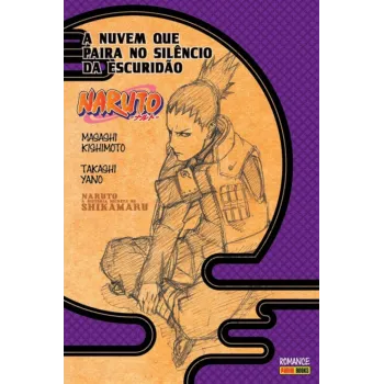 Naruto - A História Secreta de Shikamaru: A Nuvem que Paira no Silêncio da Escuridão (Literatura)
