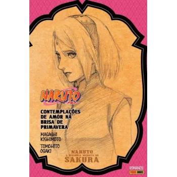 Naruto - A História Secreta de Sakura: Contemplações De Amor Na Brisa De Primavera (Literatura)