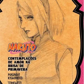 Naruto - A História Secreta de Sakura: Contemplações De Amor Na Brisa De Primavera (Literatura)