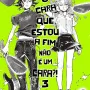 cara que estou a fim não é um cara?!, O - Vol. 03