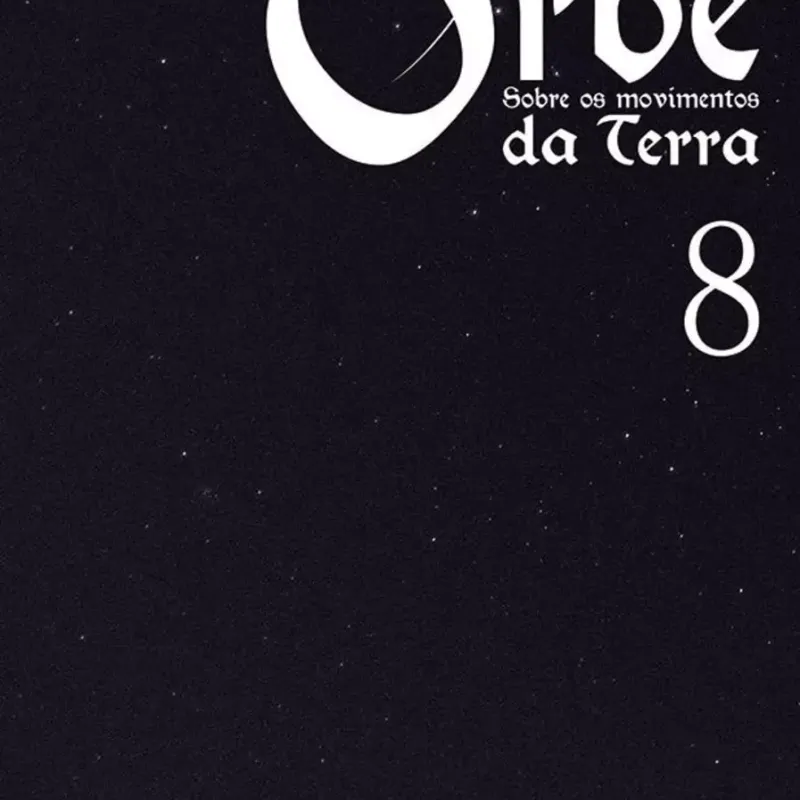 Orbe: Sobre Os Movimentos Da Terra Vol. 08 Orbe: Sobre Os Movimentos Da Terra Vol. 08