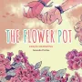 Flower Pot, The - Edição Definitiva