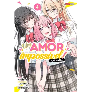 Um Amor Impossível! Ou Não... - Vol. 04