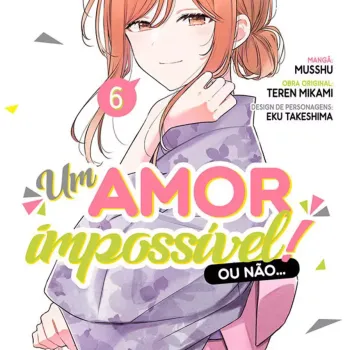 Um Amor Impossível! Ou Não... - Vol. 06