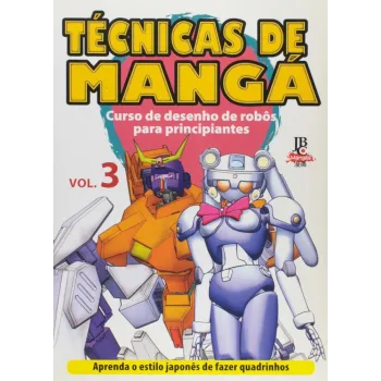 Técnicas de Mangá Vol. 03 - Curso de desenho de robôs para principiantes