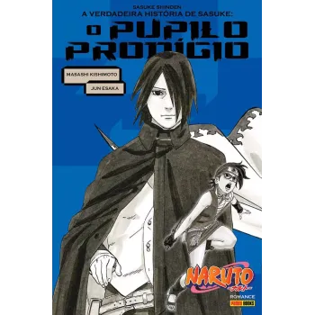 Naruto - A Verdadeira História De Sasuke: Pupilo Prodígio (Literatura) Naruto - A Verdadeira História De Sasuke: Pupilo Prodígio (Literatura)