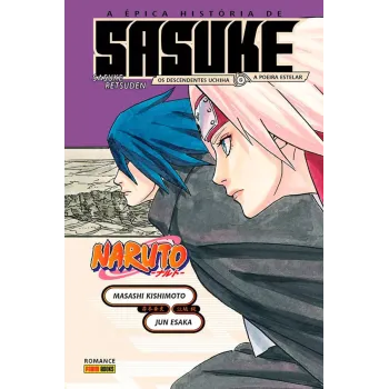 Naruto - A épica História De Sasuke: Os Descendentes De Uchiha E A Sacra Poeira Estelar (Literatura)