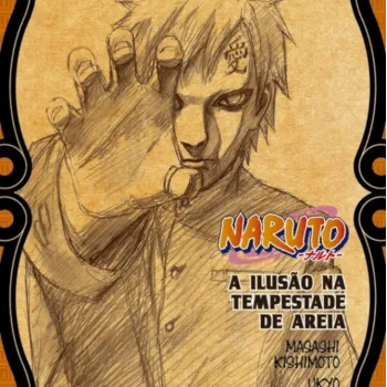 Naruto - A História Secreta de Gaara: A Ilusão na Tempestade de Areia (Literatura)