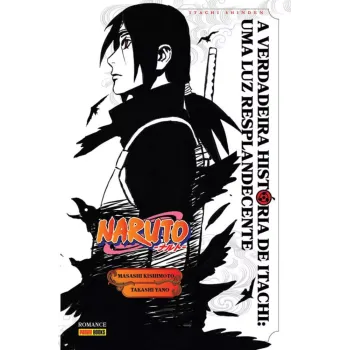 Naruto - A Verdadeira História De Itachi: Uma Luz Resplandecente (Literatura)