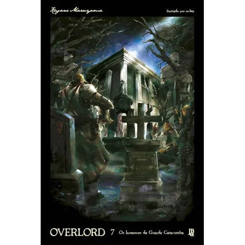 Overlord Livro 7 - Os Invasores da Grande Catacumba Overlord Livro 7 - Os Invasores da Grande Catacumba