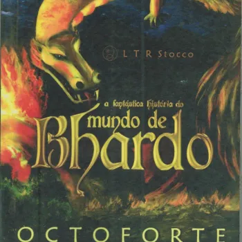 A fantástica história do Mundo de Bhardo - Octoforte e os Objetos Supremos