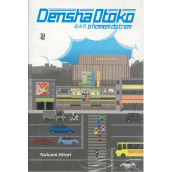 Densha Otoko - O Homem do Trem Densha Otoko - O Homem do Trem