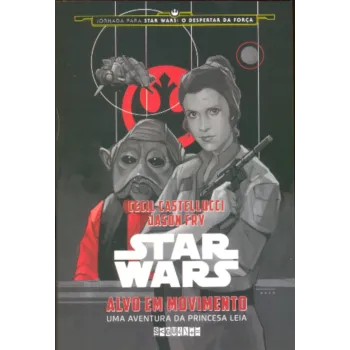 Star Wars - Alvo em Movimento: Uma Aventura da Princesa Leia