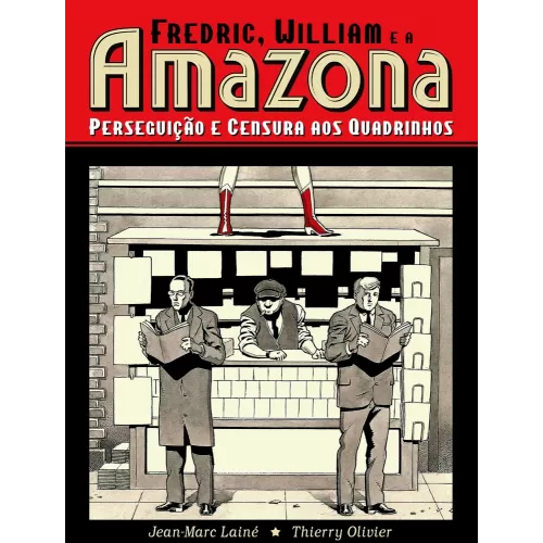 Fredric, William e a Amazona: Perseguição e Censura aos Quadrinhos