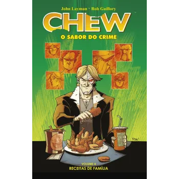 Chew: O Sabor do Crime Vol. 04 - Receitas de Família Chew: O Sabor do Crime Vol. 04 - Receitas de Família