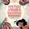 Como Fazer Amigos e Enfrentar Feiticeiros