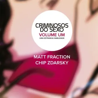 Criminosos do Sexo - Vol. 01 - Uma Estranha Habilidade Criminosos do Sexo - Vol. 01 - Uma Estranha Habilidade