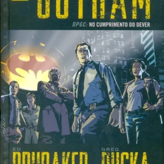 Gotham - DPGC: No Cumprimento do Dever Gotham - DPGC: No Cumprimento do Dever