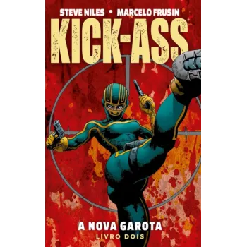Kick-Ass: A Nova Garota - Livro 2 Kick-Ass: A Nova Garota - Livro 2