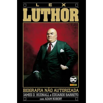 Biografia Não Autorizada de Lex Luhtor, A