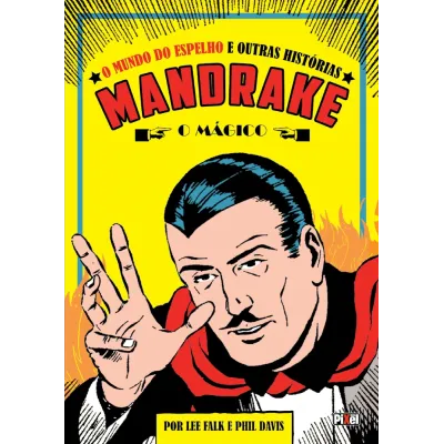 Mandrake - O Mundo do Espelho e Outras Histórias Mandrake - O Mundo do Espelho e Outras Histórias