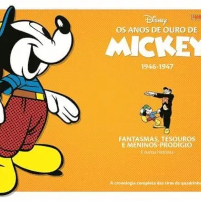 Anos de Ouro de Mickey, Os Vol. 02: 1946-1947 - Fantasma, Tesouros e Meninos-Prodígio e outras histórias