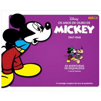 Anos de Ouro de Mickey, Os Vol. 03: 1947-1948 - As Aventuras de Esquálidus e outras histórias Anos de Ouro de Mickey, Os Vol. 03: 1947-1948 - As Aventuras de Esquálidus e outras histórias