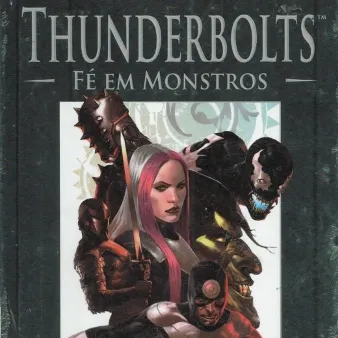 Coleção Oficial de Graphic Novels Marvel, A - Vol. 57 - Thunderbolts - Fé em Monstros - Salvat