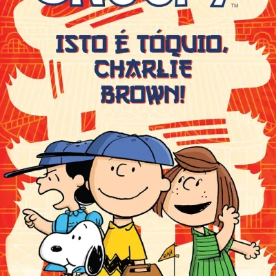 Snoopy - Isto é Tóquio, Charlie Brown! Snoopy - Isto é Tóquio, Charlie Brown!