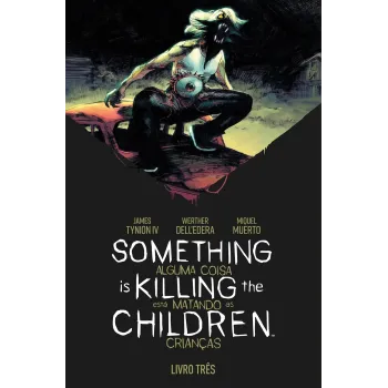 Something is Killing the Children - Alguma Coisa Está Matando as Crianças Vol. 03