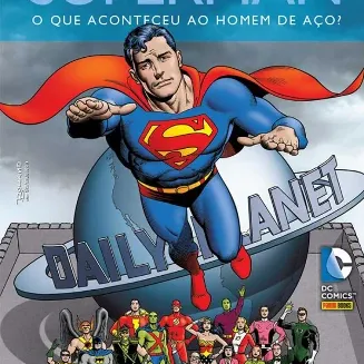 Superman: O que Aconteceu ao Homem de Aço? Superman: O que Aconteceu ao Homem de Aço?