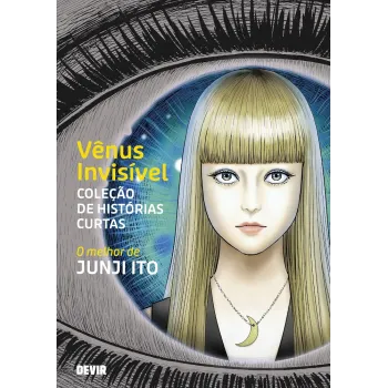 Vênus Invisível - Coleção de Histórias Curtas: O Melhor de Junji Ito