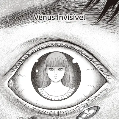 Vênus Invisível - Coleção de Histórias Curtas: O Melhor de Junji Ito Vênus Invisível - Coleção de Histórias Curtas: O Melhor de Junji Ito