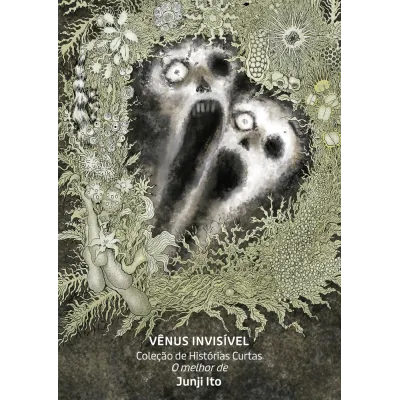 Vênus Invisível - Coleção de Histórias Curtas: O Melhor de Junji Ito Vênus Invisível - Coleção de Histórias Curtas: O Melhor de Junji Ito